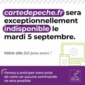 Indisponibilité du site www.cartedepeche.fr le mardi 05 septembre 2023